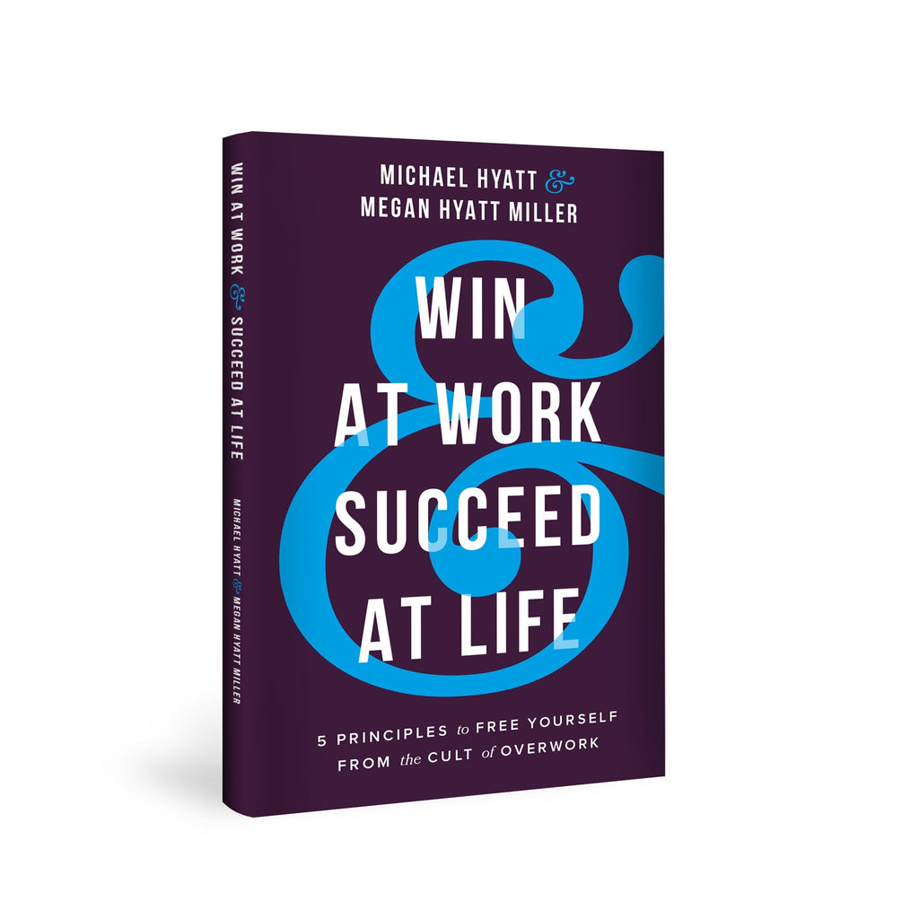 Win at Work and Succeed at Life: 5 Principles to Free Yourself from the Cult of Overwork - Full Focus