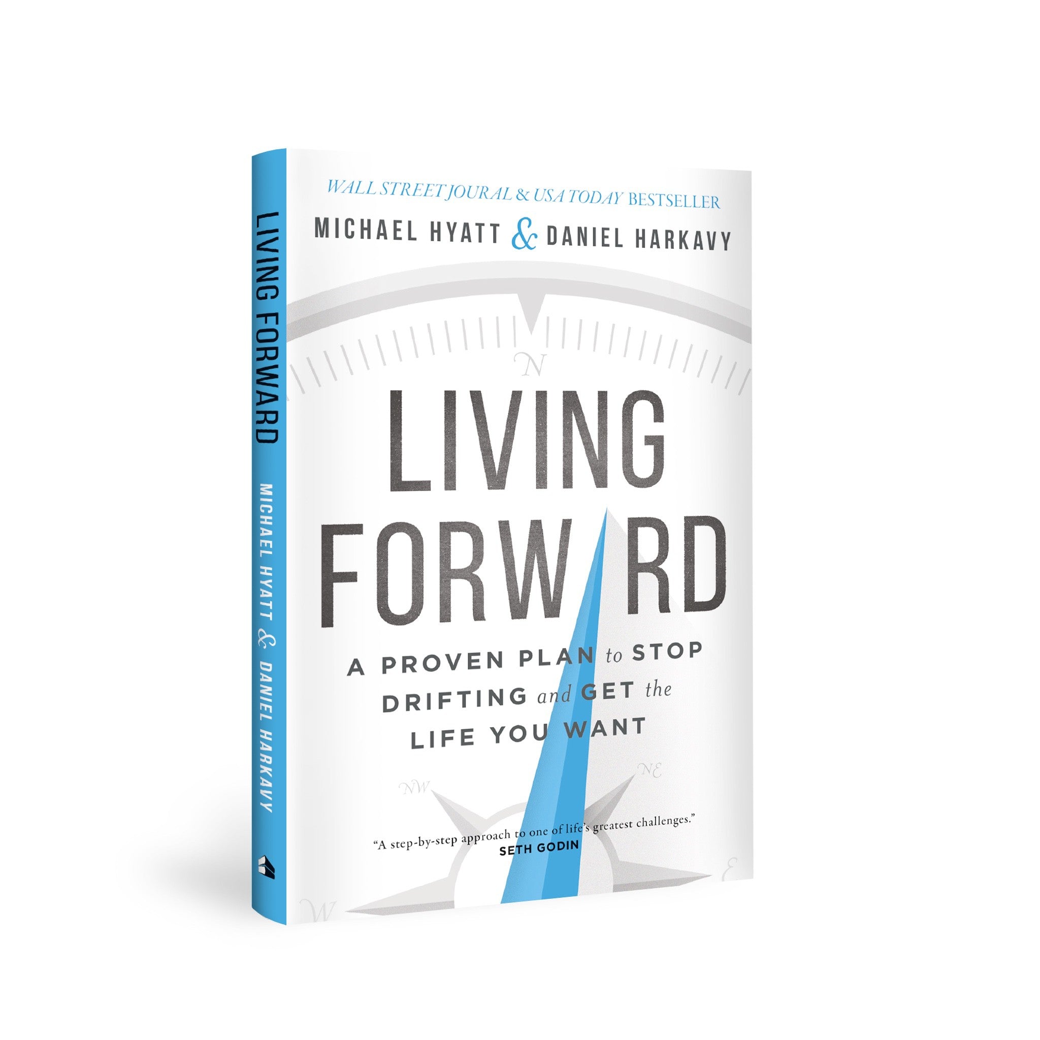 Living Forward: A Proven Plan to Stop Drifting and Get the Life You Want Living Forward: A Proven Plan to Stop Drifting and Get the Life You Want