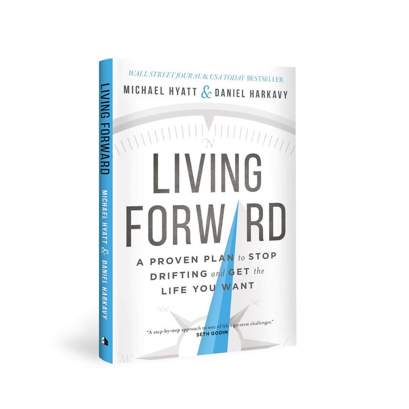 Living Forward: A Proven Plan to Stop Drifting and Get the Life You Wa ...