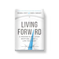 Living Forward: A Proven Plan to Stop Drifting and Get the Life You Want - Full Focus