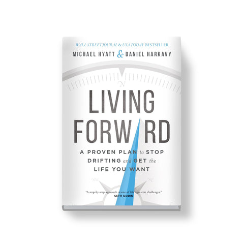 Living Forward: A Proven Plan to Stop Drifting and Get the Life You Want - Full Focus